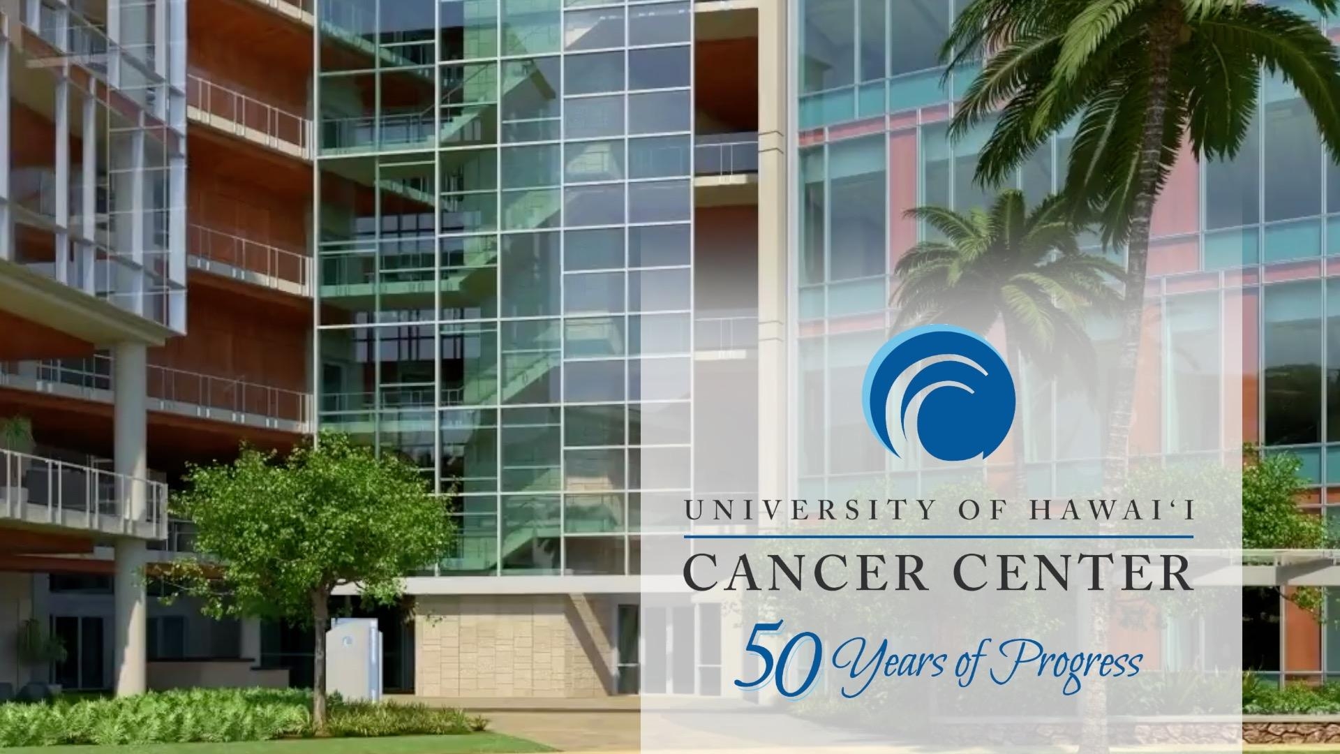 Hawaii Ahe 50 Years Of Progress At UH Cancer Center - Hawaii Ahe